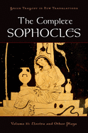 Item #318468 Complete Sophocles, Volume II: Electra and Other Plays. Sophocles