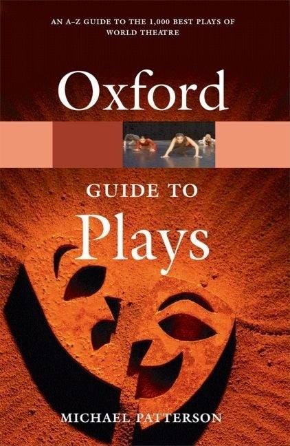 Item #285342 The Oxford Guide to Plays (Oxford Quick Reference). Michael Patterson.