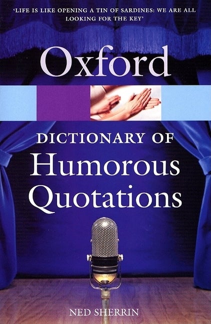 Item #284969 The Oxford Dictionary of Humorous Quotations (Oxford Quick Reference