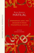 Item #320864 Epistemology, Logic and Grammar In Indian Philosophical Analysis. Bimal Krishna Matilal
