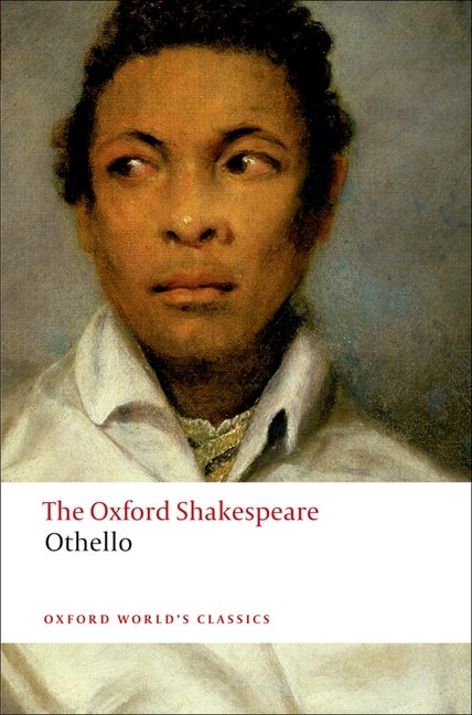 Item #270952 The Oxford Shakespeare: Othello: The Moor of Venice (The Oxford Shakespeare)....