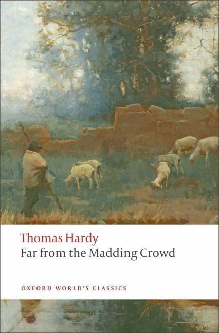 Item #245082 Far from the Madding Crowd (Oxford World's Classics). Thomas Hardy, Linda M., Shires