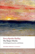 Item #318648 The Major Works (Oxford World's Classics). Percy Bysshe Shelley