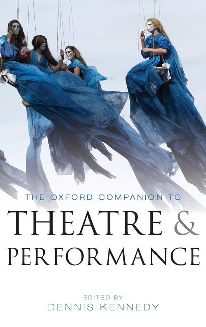 Item #285337 The Oxford Companion to Theatre and Performance. Dennis Kennedy