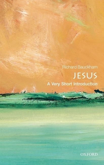 Item #286272 Jesus: A Very Short Introduction. Richard Bauckham