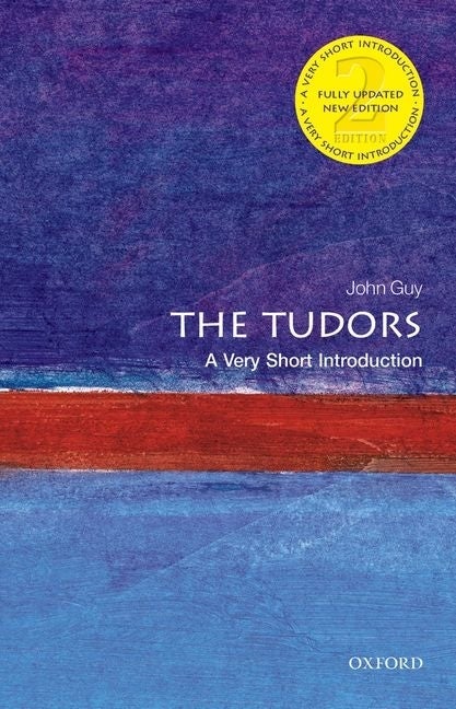 Item #286277 Tudors: A Very Short Introduction (Revised). J. A. Guy