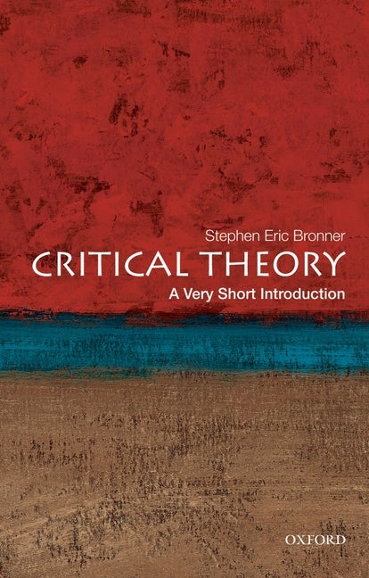 Item #280147 Critical Theory: A Very Short Introduction. Stephen Eric Bronner