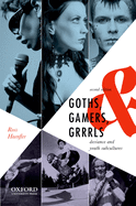 Item #309542 Goths, Gamers, & Grrrls: Deviance and Youth Subcultures. Ross Haenfler