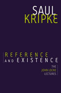 Item #320076 Reference and Existence: The John Locke Lectures. Saul A. Kripke