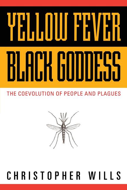 Item #270931 Yellow Fever, Black Goddess: The Coevolution Of People And Plagues (Helix Book)....