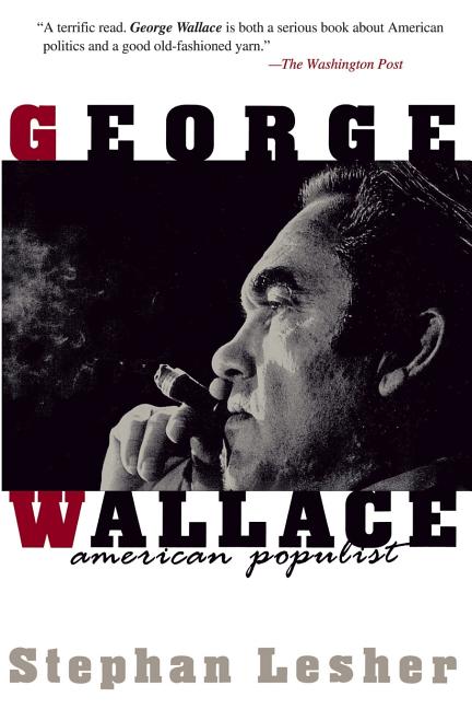 Item #266911 George Wallace: American Populist. Stephan Lesher