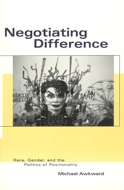 Item #147654 Negotiating Difference: Race, Gender, and the Politics of Positionality (Black...