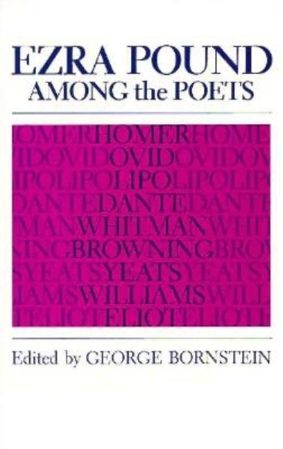 Item #280923 Ezra Pound among the Poets. George Bornstein.