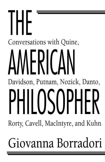 Item #269965 The American Philosopher: Conversations with Quine, Davidson, Putnam, Nozick, Danto,...
