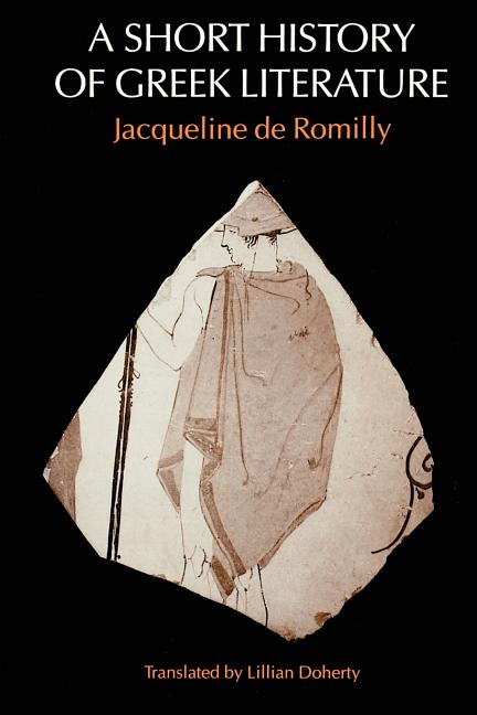 Item #281983 A Short History of Greek Literature. Jacqueline de Romilly