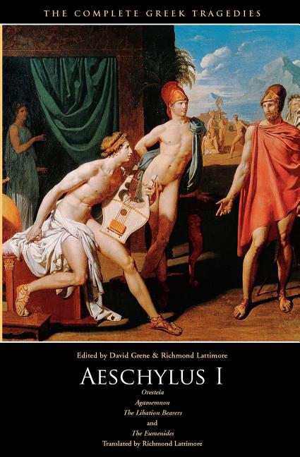 Item #298904 Aeschylus I: Oresteia (The Complete Greek Tragedies). AESCHYLUS.