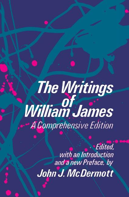 Item #287460 Writings of William James: A Comprehensive Edition. William James.