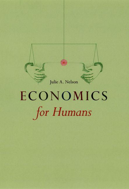 Item #259067 Economics for Humans:. Julie A. Nelson