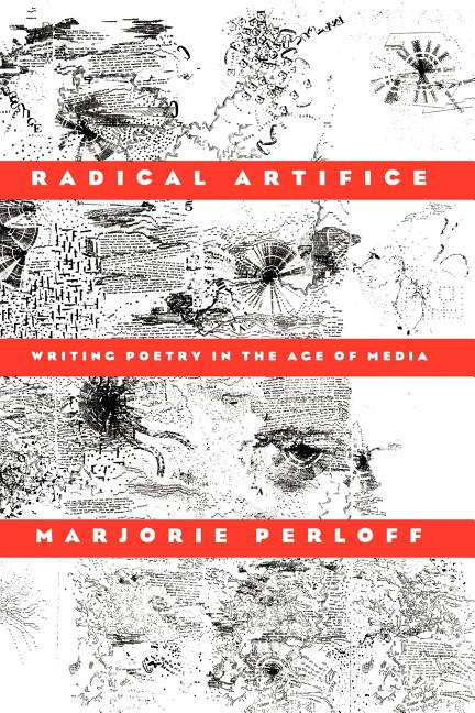 Item #308742 Radical Artifice: Writing Poetry in the Age of Media. Marjorie Perloff