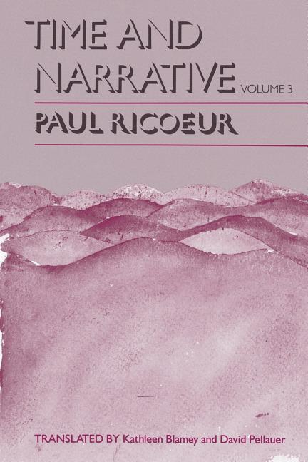 Item #273707 Time and Narrative, Volume 3 (Time & Narrative). Paul Ricoeur.