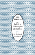 Item #320026 The Political Philosophy of Hobbes: Its Basis and Its Genesis (Phoenix Books). Leo...
