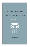 Item #320028 The Argument and the Action of Plato's Laws. Leo Strauss