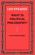 Item #320027 What Is Political Philosophy? and Other Studies (Univ of Chicago PR). Leo Strauss
