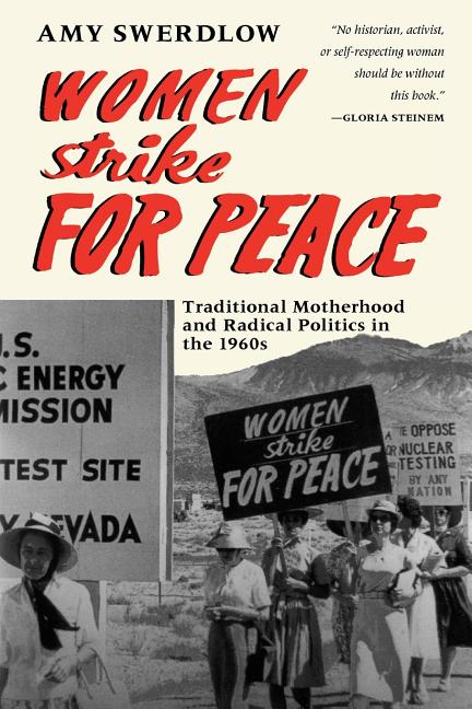 Item #300150 Women Strike for Peace: Traditional Motherhood and Radical Politics in the 1960s....