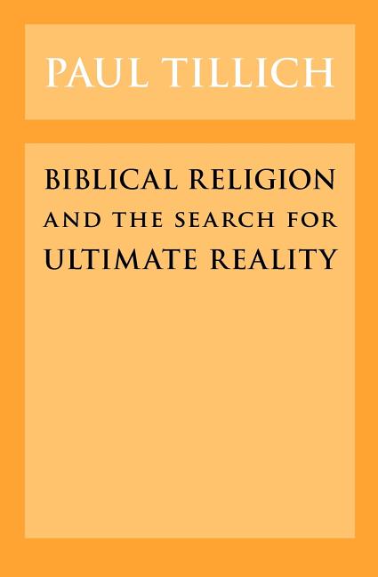Item #306818 Biblical Religion and the Search for Ultimate Reality. Paul Tillich