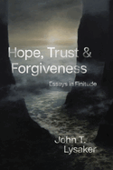 Item #312051 Hope, Trust, and Forgiveness: Essays in Finitude. John T. Lysaker