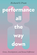 Item #310425 Performance All the Way Down: Genes, Development, and Sexual Difference...