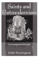 Item #320453 Saints and Postmodernism: Revisioning Moral Philosophy (Religion and Postmodernism)....