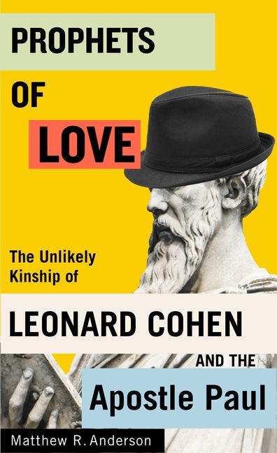 Item #305407 Prophets of Love: The Unlikely Kinship of Leonard Cohen and the Apostle Paul (Volume...