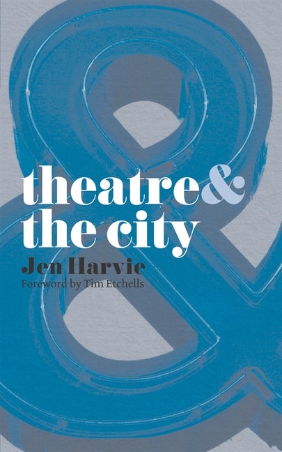 Item #301015 Theatre and the City. Jen Harvie