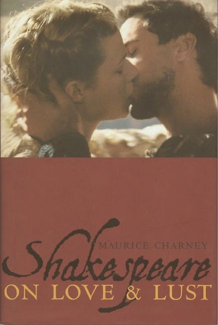 Item #275373 Shakespeare on Love and Lust. Maurice Charney