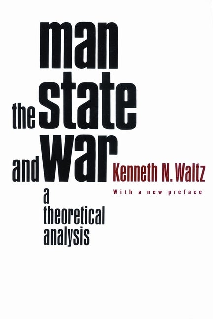 Item #297389 Man, the State, and War: A Theoretical Analysis. Kenneth N. Waltz
