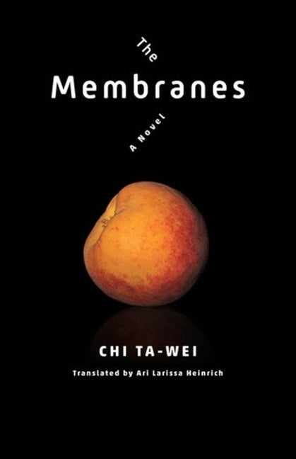 Item #285900 The Membranes: A Novel (Modern Chinese Literature from Taiwan). Ta-wei Chi