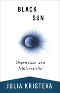 Item #314834 Black Sun: Depression and Melancholia (European Perspectives: A Series in Social...