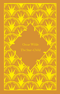 Item #314890 The Star-Child (Little Clothbound Classics). Oscar Wilde