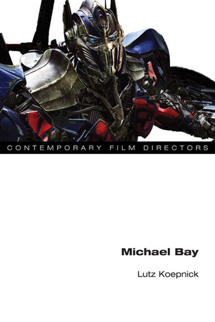 Item #219484 Michael Bay (Contemporary Film Directors). Lutz Koepnick