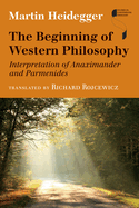 Item #319896 The Beginning of Western Philosophy: Interpretation of Anaximander and Parmenides...