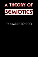 Item #320023 A Theory of Semiotics (Advances in Semiotics). Umberto Eco