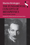 Item #319886 Fundamental Concepts of Metaphysics: World, Finitude, Solitude. Martin Heidegger