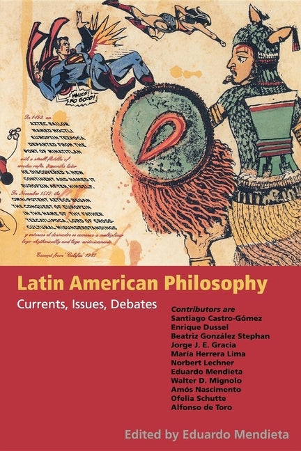 Item #304599 Latin American Philosophy: Currents, Issues, Debates