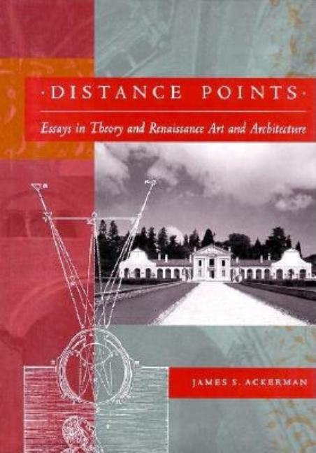 Item #292050 Distance Points: Essays in Theory and Renaissance Art and Architecture. James S....