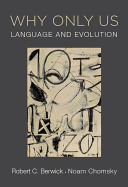Item #322730 Why Only Us: Language and Evolution. Robert C. Berwick, Noam, Chomsky