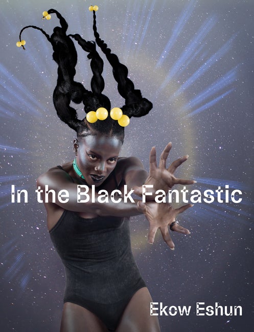 Item #305788 In the Black Fantastic. Ekow Eshun