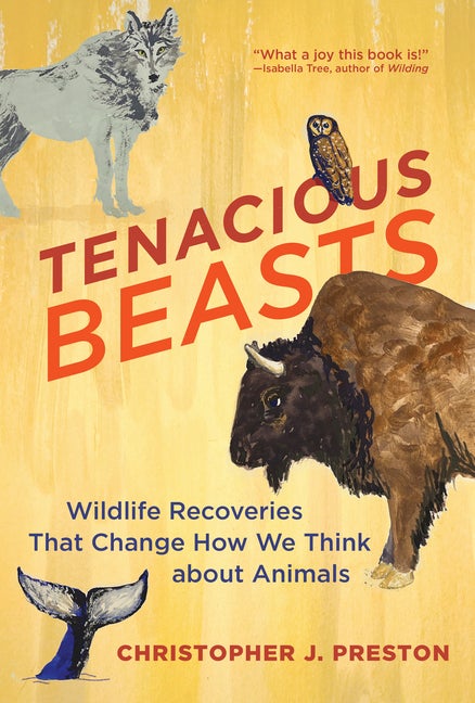 Item #303898 Tenacious Beasts: Wildlife Recoveries That Change How We Think about Animals....