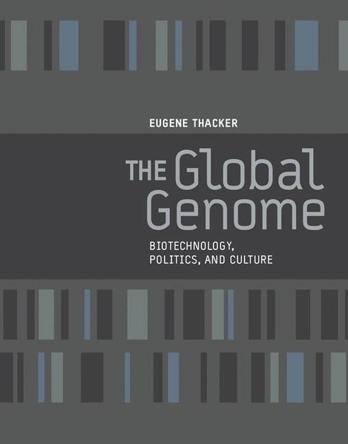 Item #277294 Global Genome: Biotechnology, Politics, and Culture. Eugene Thacker