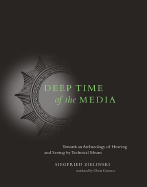 Item #314716 Deep Time of the Media: Toward an Archaeology of Hearing And Seeing by Technical...